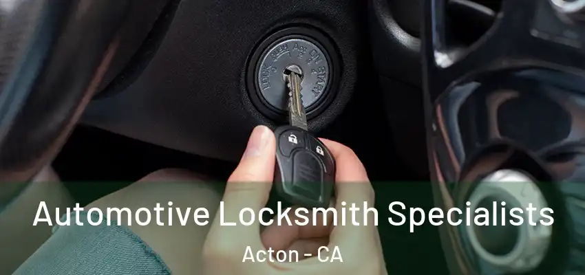  Automotive Locksmith Specialists Acton - CA