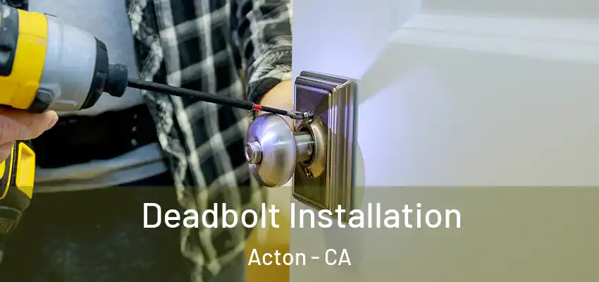 Deadbolt Installation Acton - CA