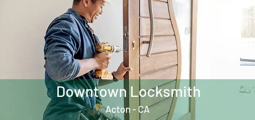  Downtown Locksmith Acton - CA