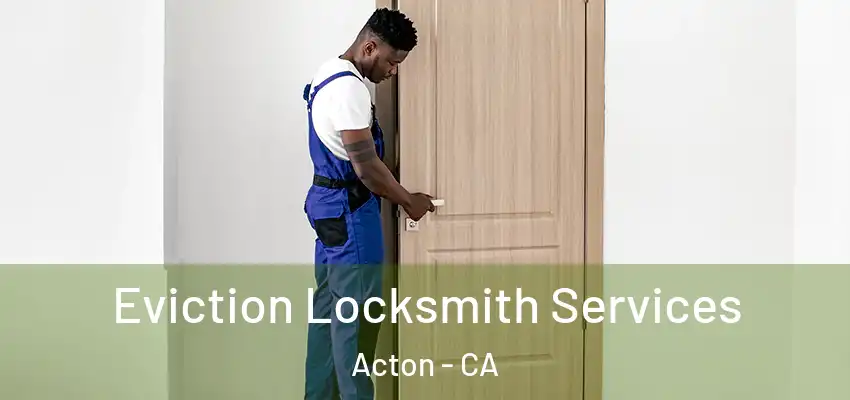  Eviction Locksmith Services Acton - CA