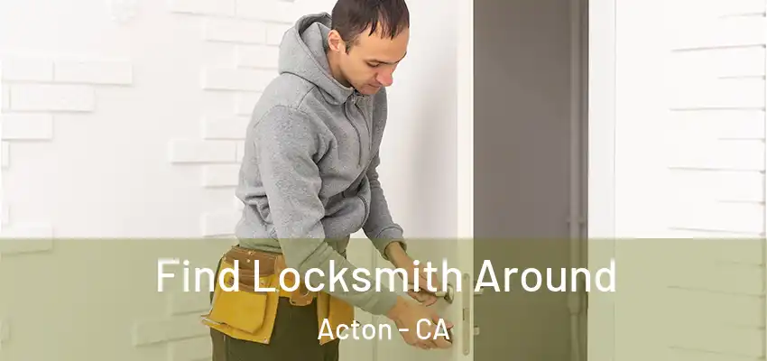 Find Locksmith Around Acton - CA