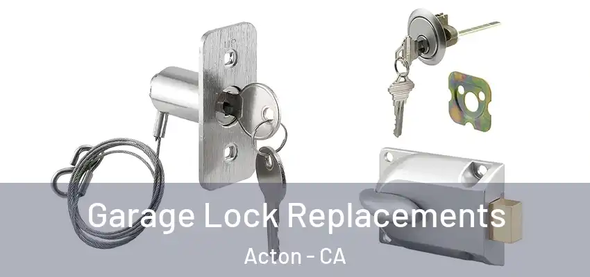  Garage Lock Replacements Acton - CA