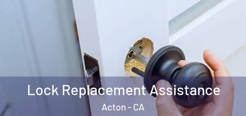  Lock Replacement Assistance Acton - CA