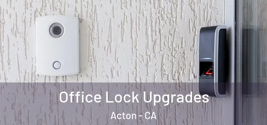 Office Lock Upgrades Acton - CA