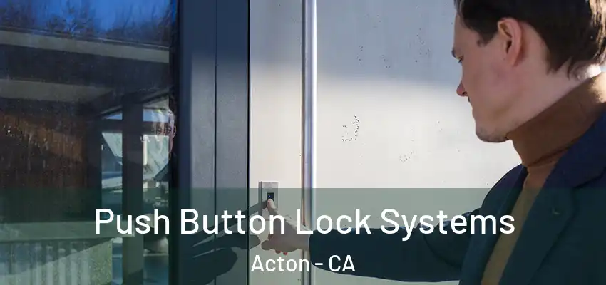  Push Button Lock Systems Acton - CA