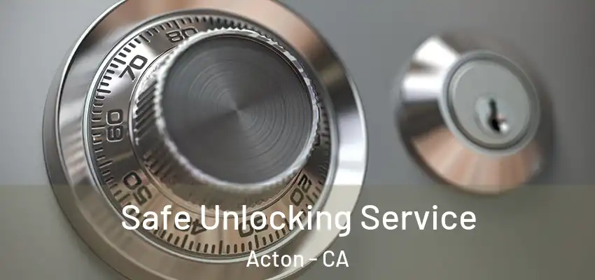  Safe Unlocking Service Acton - CA