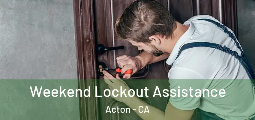  Weekend Lockout Assistance Acton - CA